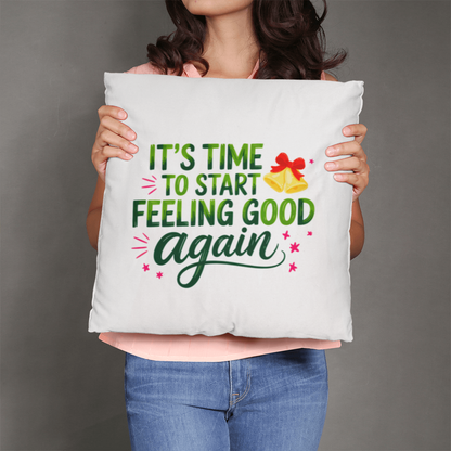 It's Time to Start Feeling Good Again – Classic Christmas Pillow Cover
