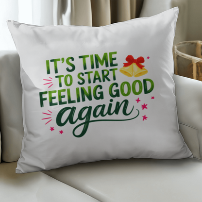 It's Time to Start Feeling Good Again – Classic Christmas Pillow Cover