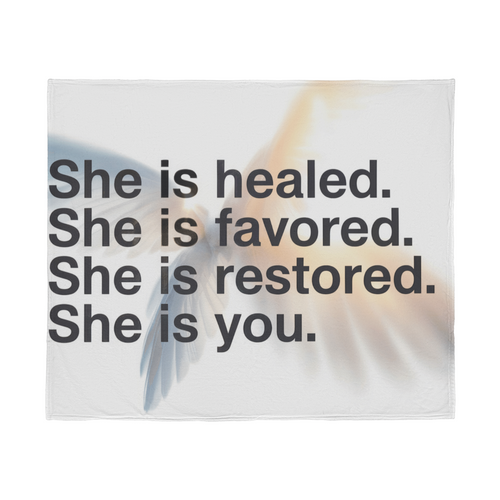 “She Is Healed. She Is Favored. She Is Restored. She Is You.” inspirational fleece blanket