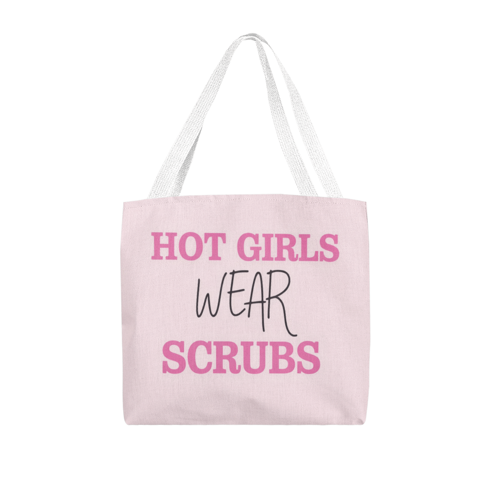 Hot Girls Wear Scrubs Classic Tote Bag – Funny Nurse Gift Bag for Medical Professionals and Healthcare Workers
