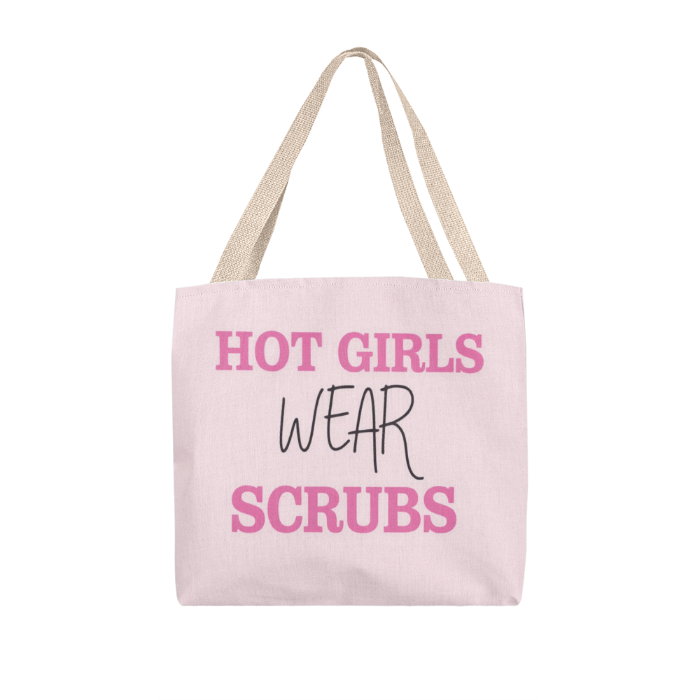 Hot Girls Wear Scrubs Classic Tote Bag – Funny Nurse Gift Bag for Medical Professionals and Healthcare Workers