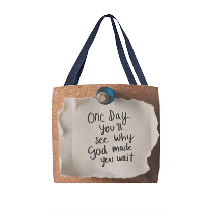 One Day You'll See Why God Made You Wait – Faith-Inspired Classic Tote Bag | Christian Gift for Her