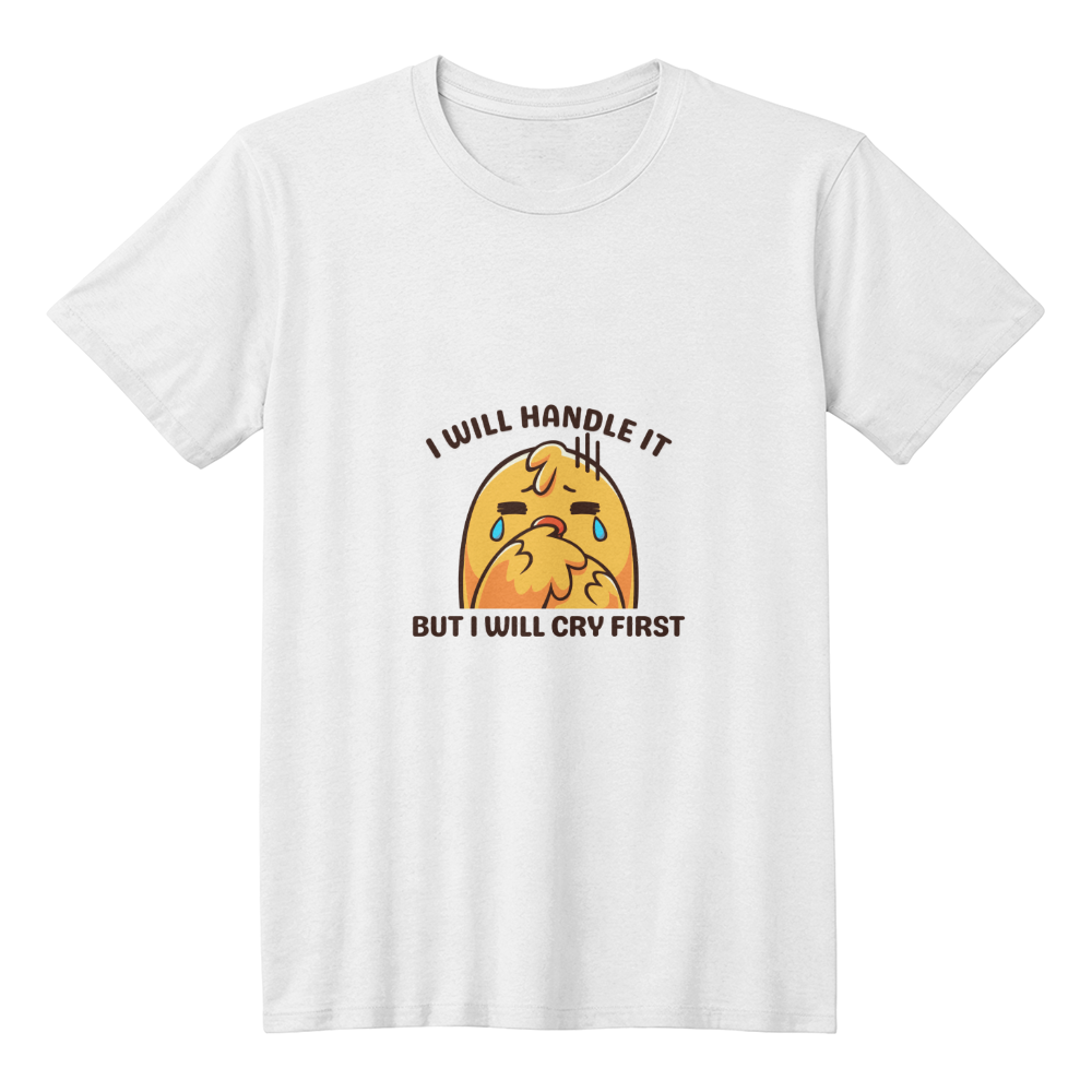 “I Will Handle It (But I'll Cry First)” Adult White Jersey Tee