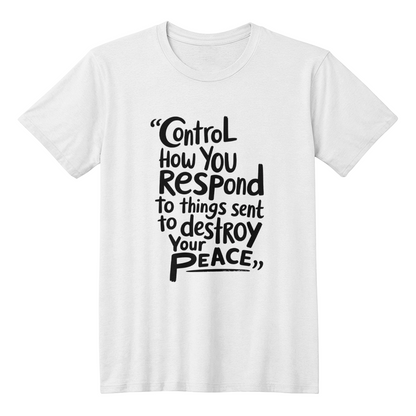 “Control How You Respond” Motivational Quote Unisex T-Shirt – Protect Your Peace