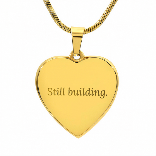 Still Building Necklace Gift for Mom or Strong Woman Meaningful Engraved Heart Jewelry