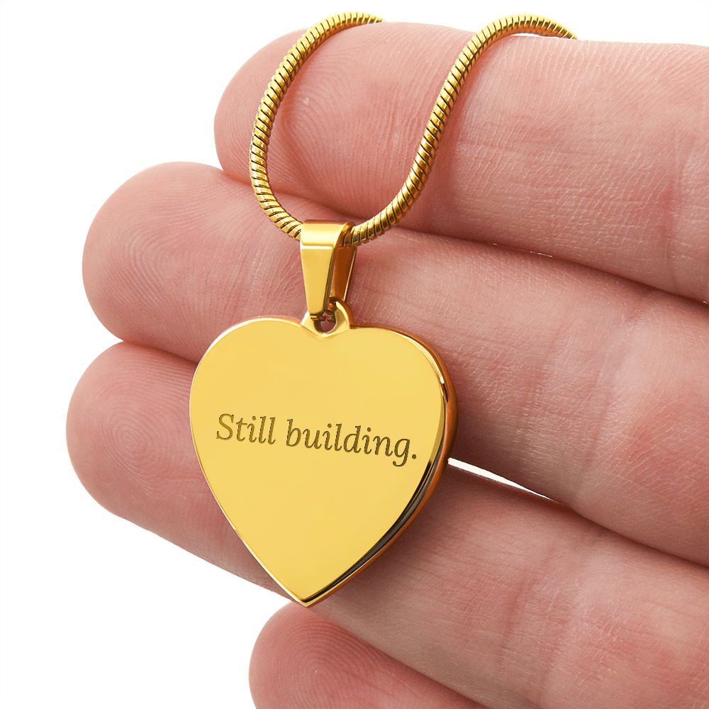 Still Building Necklace Gift for Mom or Strong Woman Meaningful Engraved Heart Jewelry