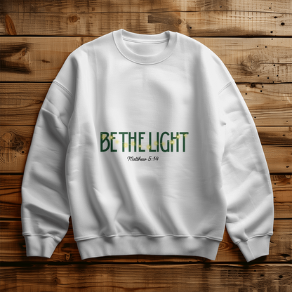 Be The Light | Inspirational Christian Sweatshirt Crewneck Unisex