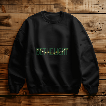 Be The Light | Inspirational Christian Sweatshirt Crewneck Unisex