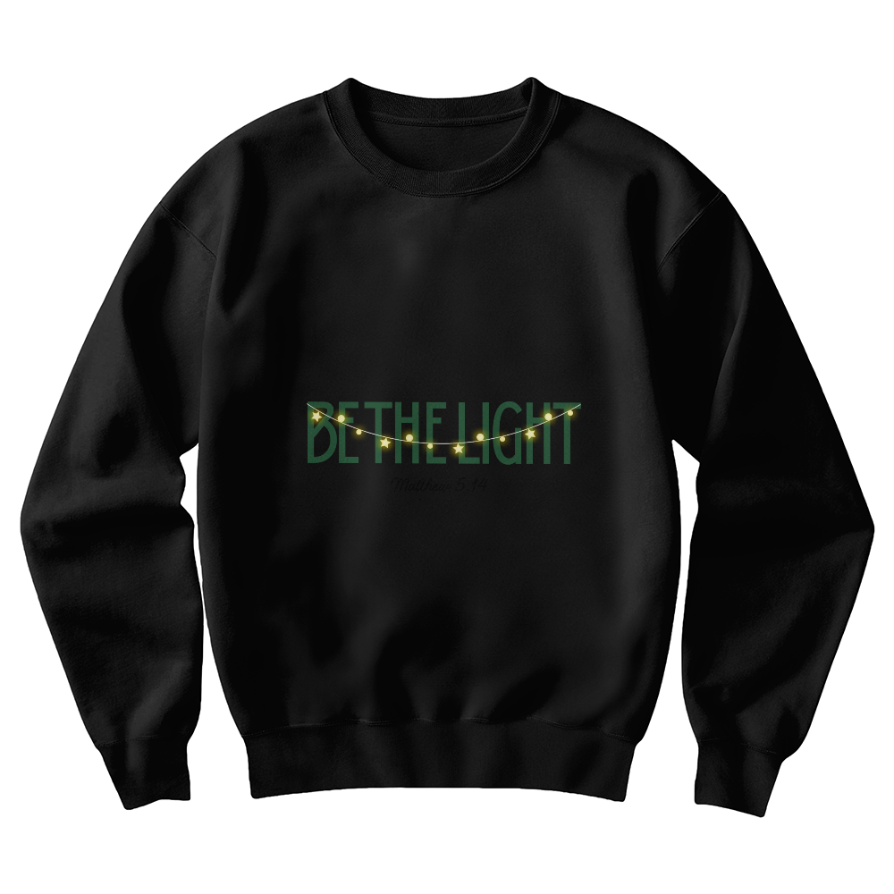 Be The Light | Inspirational Christian Sweatshirt Crewneck Unisex