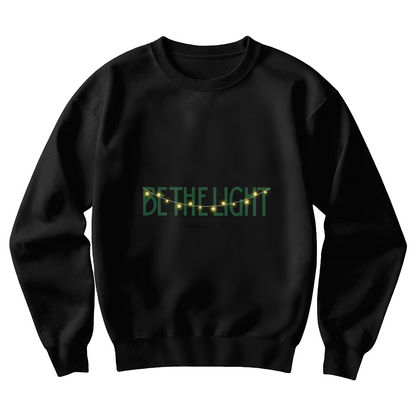 Be The Light | Inspirational Christian Sweatshirt Crewneck Unisex