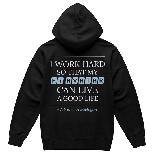 Nurse Appreciation Gift for Her | I Work Hard So My AI Avatar Can Live a Good Life | Michigan Nurse Hoodie
