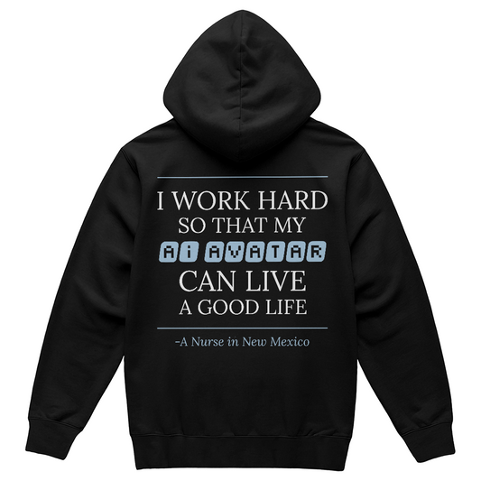 Nurse Appreciation Gift for Her | I Work Hard So My AI Avatar Can Live a Good Life | New Mexico Nurse Hoodie