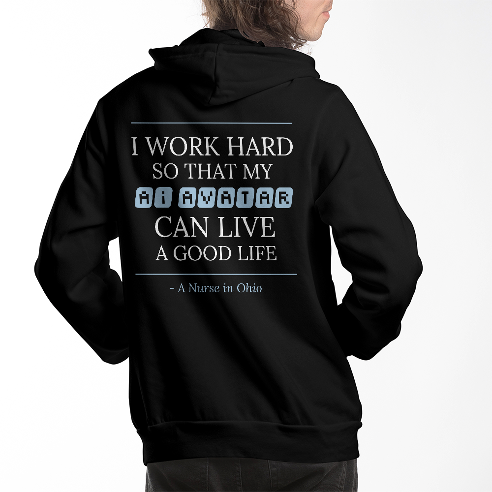 Nurse Appreciation Gift for Her | I Work Hard So My AI Avatar Can Live a Good Life | Ohio  Nurse Hoodie