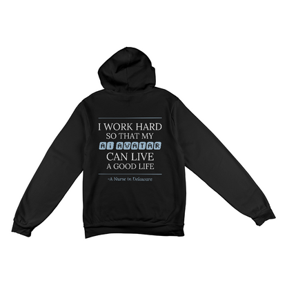 Nurse Appreciation Gift for Her | I Work Hard So My AI Avatar Can Live a Good Life | Delaware Nurse Hoodie