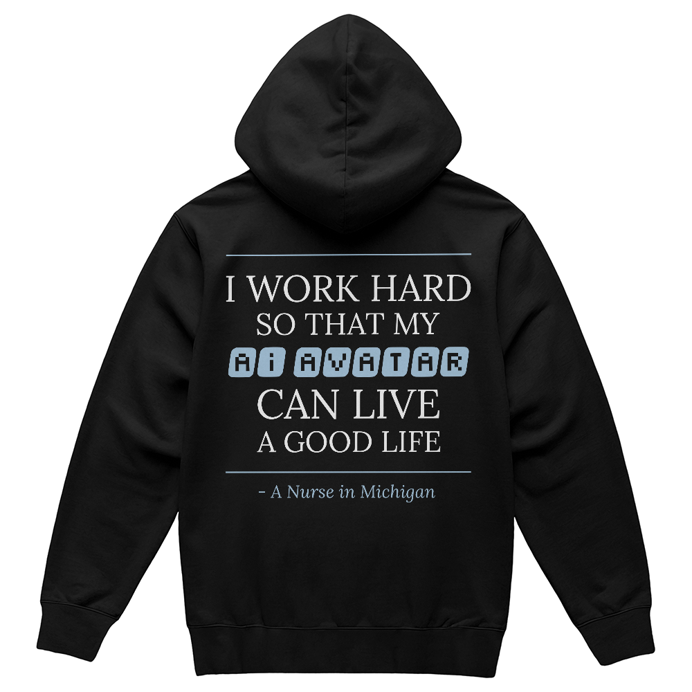 Nurse Appreciation Gift for Her | I Work Hard So My AI Avatar Can Live a Good Life | Michigan Nurse Hoodie