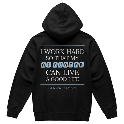 Nurse Appreciation Gift for Her | I Work Hard So My AI Avatar Can Live a Good Life | Florida Nurse Hoodie