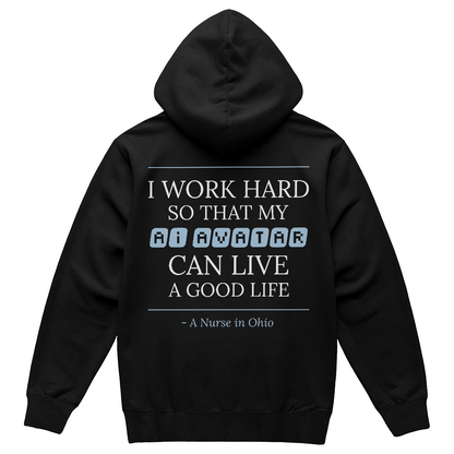 Nurse Appreciation Gift for Her | I Work Hard So My AI Avatar Can Live a Good Life | Ohio  Nurse Hoodie