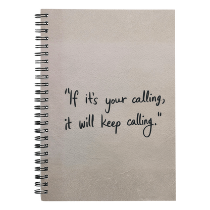 If It's Your Calling, It Will Keep Calling – Motivational Spiral Notebook | Inspirational Gift Journal