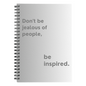 Motivational spiral notebook with quote “Don’t Be Jealous of People, Be Inspired” on printed cover.