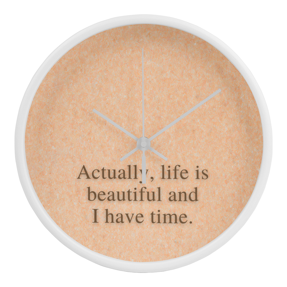 “Life Is Beautiful and I Have Time” wood frame wall clock for mindfulness