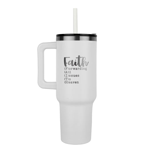 “Faith — Forwarding All Issues To Heaven” 40oz stainless steel travel mug