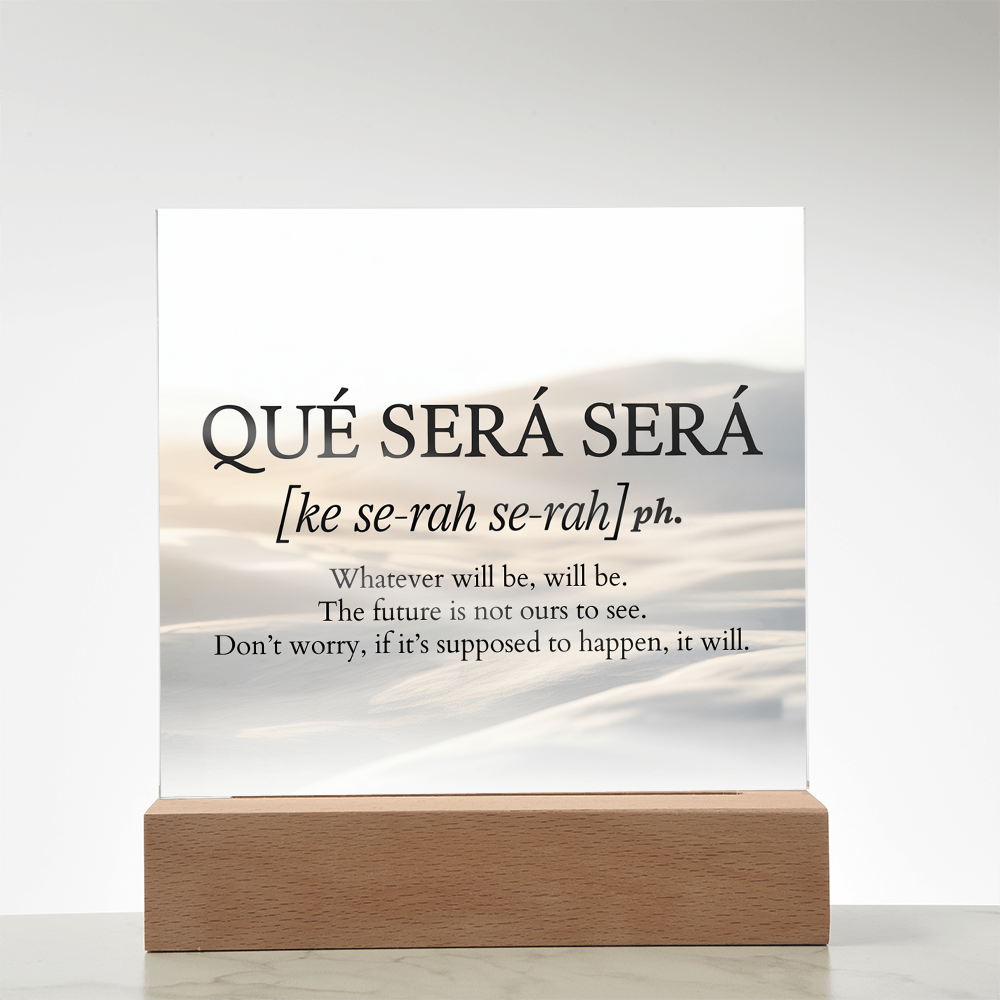 Qué Será Será Acrylic Plaque | Inspirational Quote Art for Calm & Faith