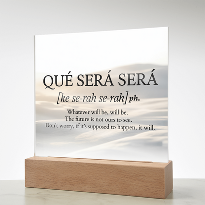 Qué Será Será Acrylic Plaque | Inspirational Quote Art for Calm & Faith
