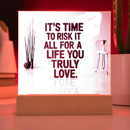 Risk It All for a Life You Truly Love Acrylic Plaque with LED Light – Motivational Quote Gift for Courage and Self Growth