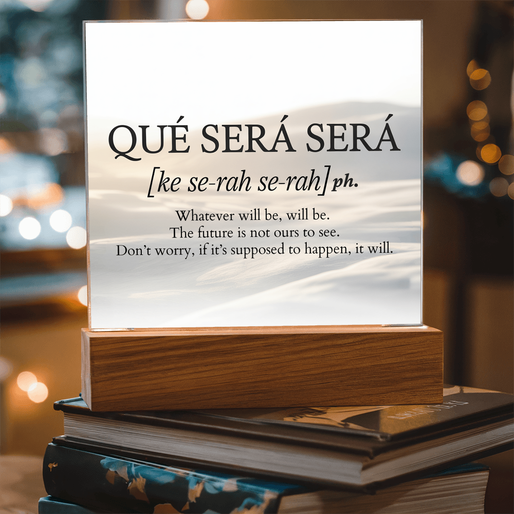 Qué Será Será Acrylic Plaque | Inspirational Quote Art for Calm & Faith