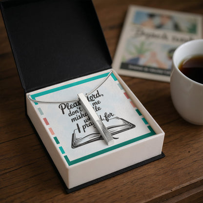 “Please Lord, Don't Let Me Mishandle What I Prayed For” - Engraved 4-Sided Stick Necklace