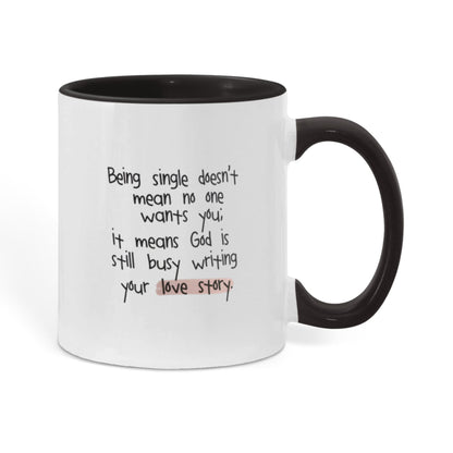 “Being single doesn’t mean no one wants you; God is still writing your love story” faith mug