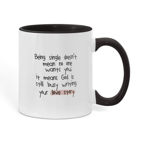 “Being single doesn’t mean no one wants you; God is still writing your love story” faith mug