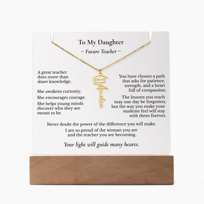 To My Daughter – Future Teacher | Personalized Name Necklace & Lighted Graduation Keepsake