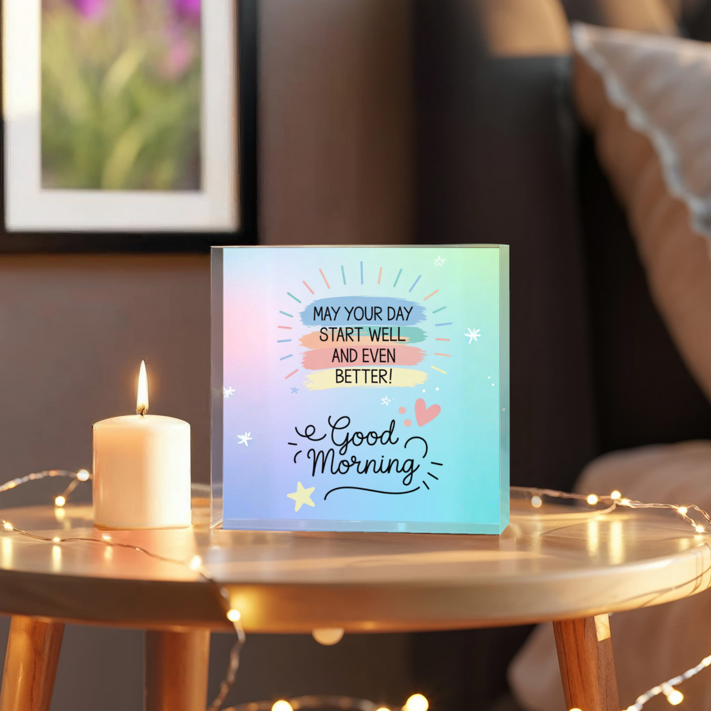 Inspirational acrylic block with quote May Your Day Start Well and End Even Better on white background