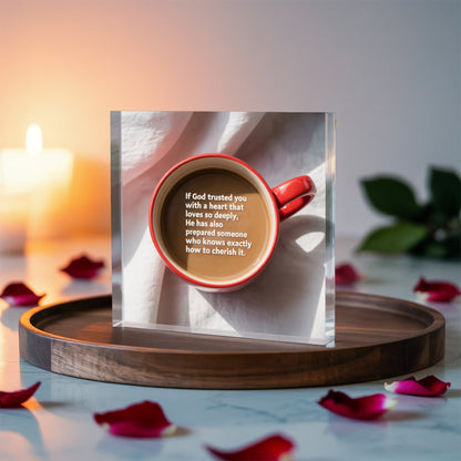 If God Trusted You with a Heart That Loves Deeply – Faith & Love Printed Acrylic Block | Christian Gift for Her