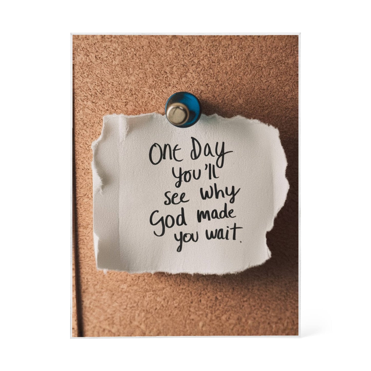 One Day You'll See Why God Made You Wait – Faith & Patience Printed Acrylic Block | Christian Gift Decor