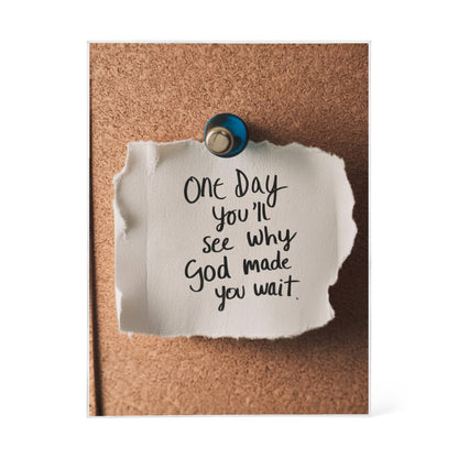 One Day You'll See Why God Made You Wait – Faith & Patience Printed Acrylic Block | Christian Gift Decor