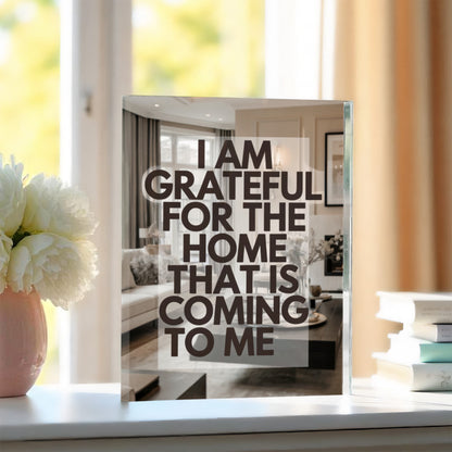 I Am Grateful for the Home That Is Coming to Me Printed Acrylic Block – Manifestation Decor with Positive Affirmation Quote