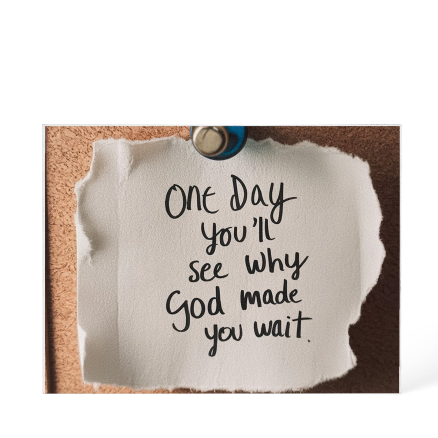 One Day You'll See Why God Made You Wait – Faith & Patience Printed Acrylic Block | Christian Gift Decor