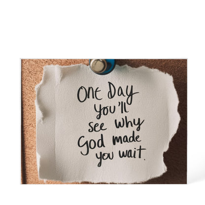 One Day You'll See Why God Made You Wait – Faith & Patience Printed Acrylic Block | Christian Gift Decor