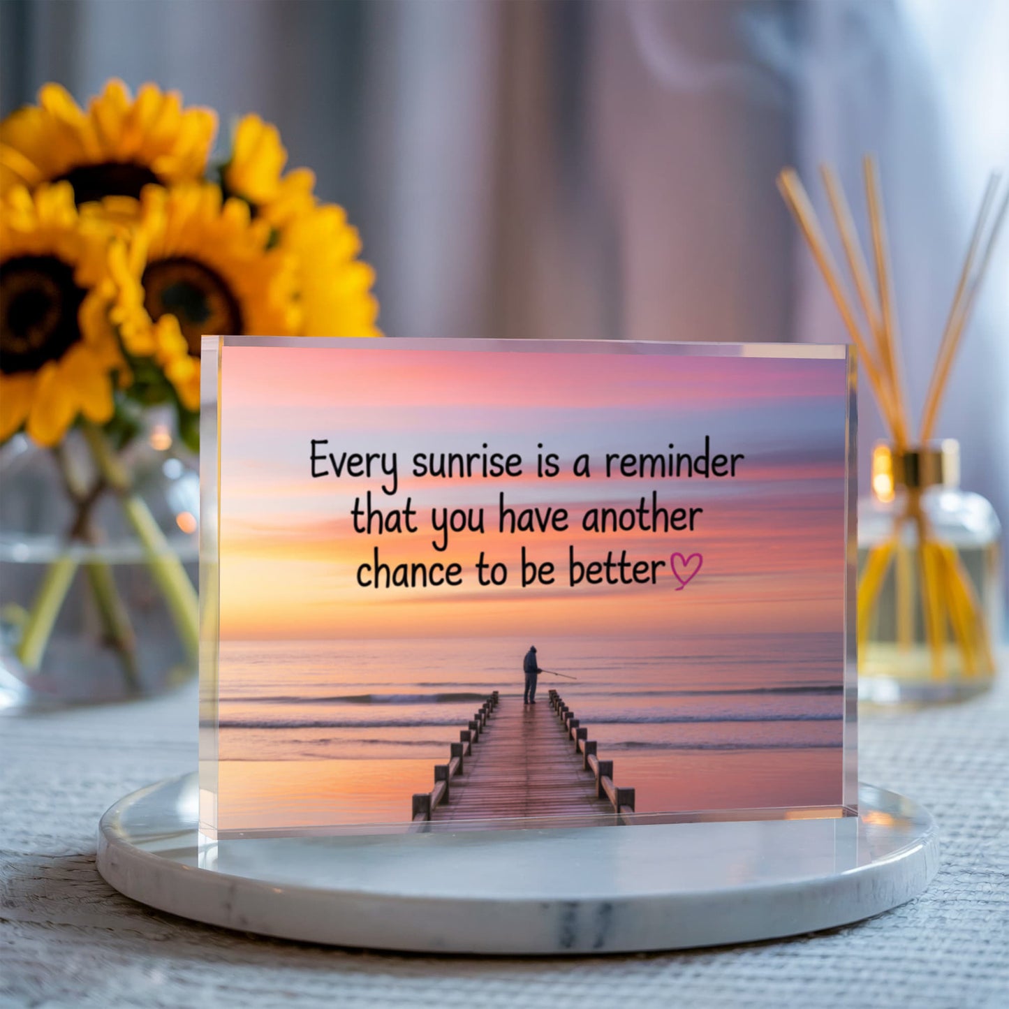 Minimalist home decor acrylic block with sunrise reminder quote