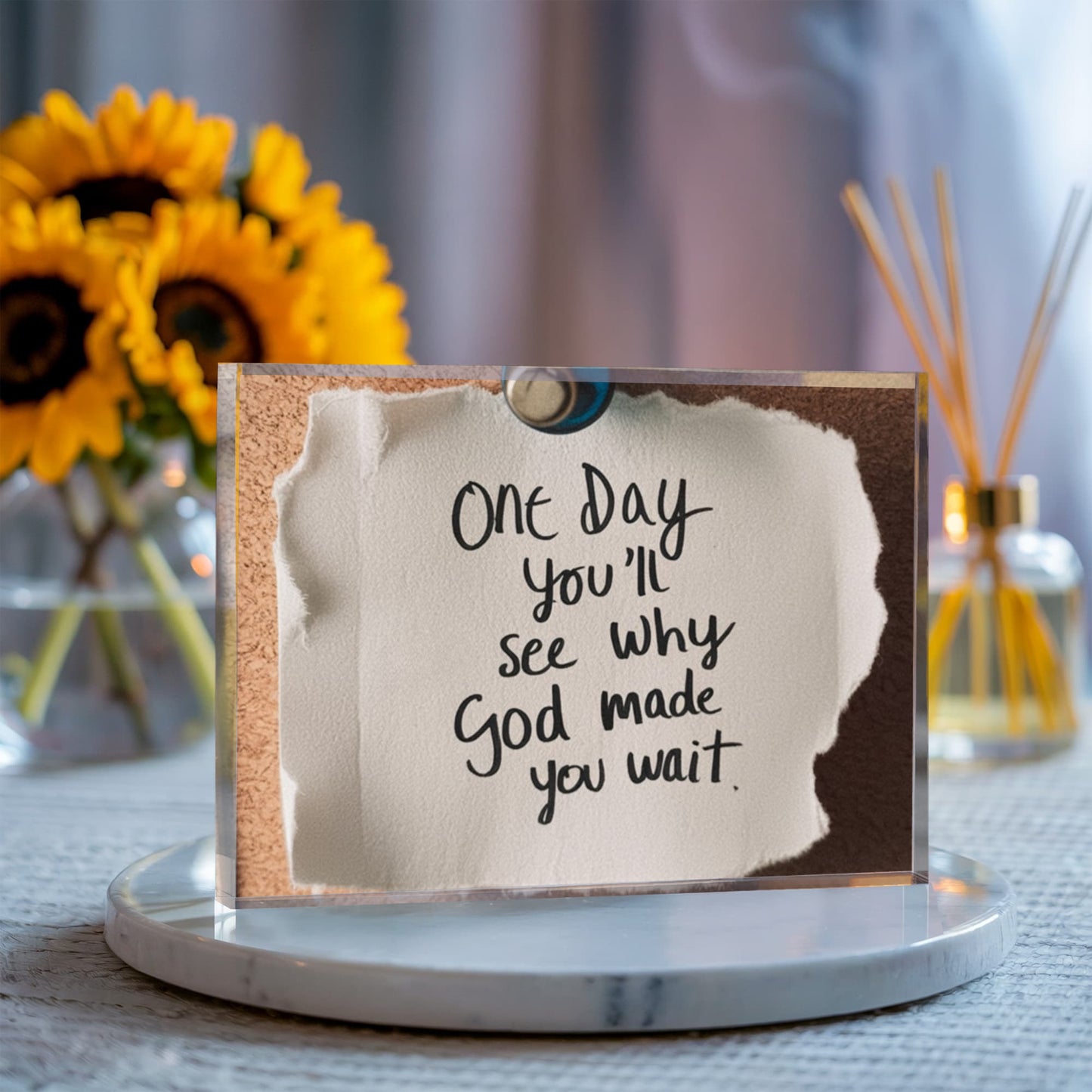 One Day You'll See Why God Made You Wait – Faith & Patience Printed Acrylic Block | Christian Gift Decor