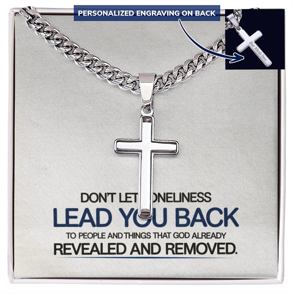 “Don't Let Loneliness Lead You Back” Personalized Cross with Cuban Link Chain