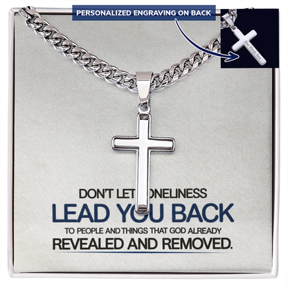 “Don't Let Loneliness Lead You Back” Personalized Cross with Cuban Link Chain