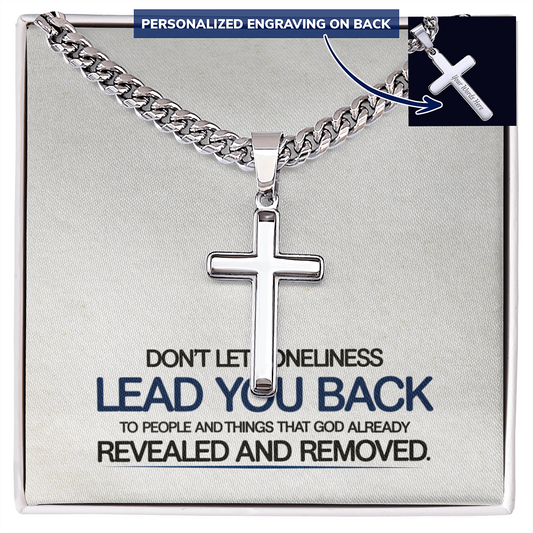 “Don't Let Loneliness Lead You Back” Personalized Cross with Cuban Link Chain
