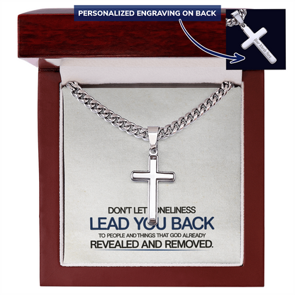 “Don't Let Loneliness Lead You Back” Personalized Cross with Cuban Link Chain