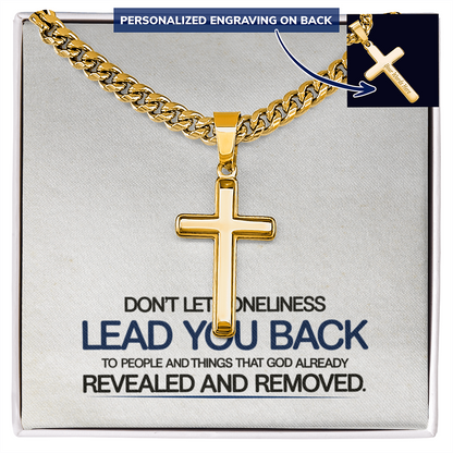 “Don't Let Loneliness Lead You Back” Personalized Cross with Cuban Link Chain