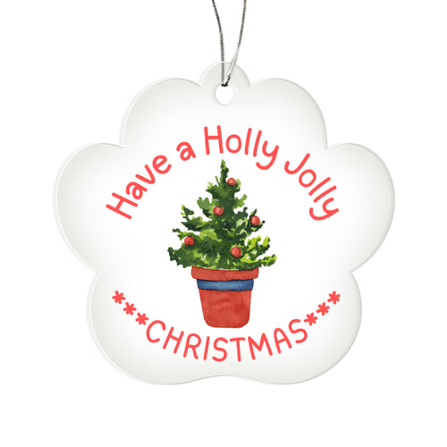 Have a Holly Jolly Christmas – Acrylic Paw Ornament