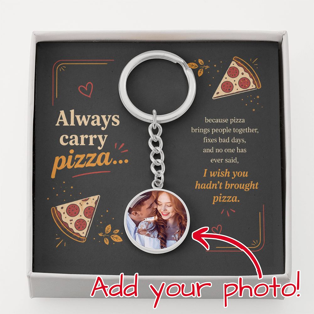 Always Carry Pizza Keychain – Personalized Pizza Photo Gift