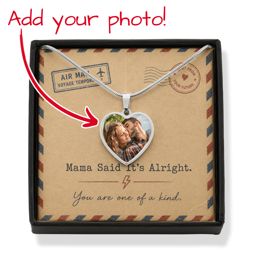 Mama Said It's Alright Heart Necklace You Are One Of A Kind Gift